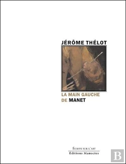 Bertrand.pt - La Main Gauche De Manet - Ou L'Abaissement De L'Image