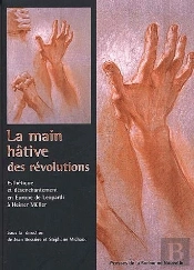 La Main Hative Des Révolutions ; Esthetique Et Desenchantement En Europe De Leopardi À Heiner Mûller