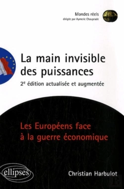 Bertrand.pt - La Main Invisible Des Puissances. Les Européens Face À La Guerre Économique. 2e Édition