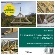 La Maison À Ossature Bois Par Les Schémas : Manuel De Construction Visuel (3e Édition)