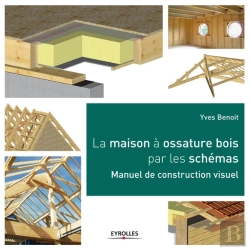 Bertrand.pt - La Maison A Ossature Bois Par Les Schemas - Manuel De Construction Visuel