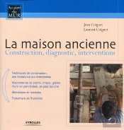 La Maison Ancienne ; Construction, Diagnostic, Interventions