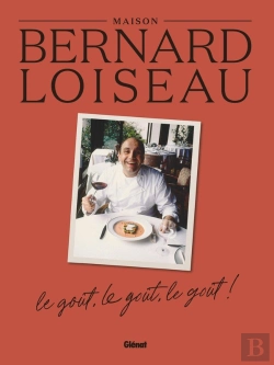 Bertrand.pt - La Maison Bernard Loiseau : Le Goût, Le Goût, Le Goût
