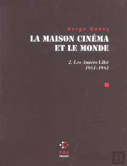 Bertrand.pt - La Maison Cinéma Et Le Monde Tome 2 ; Les Années Libé ; 1981-1985
