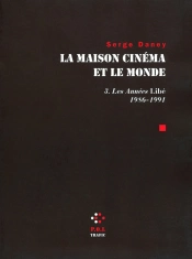La Maison Cinéma Et Le Monde Tome 3 ; Les Années Llibé 2 (1986-1991)
