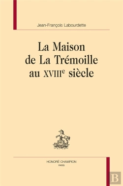 Bertrand.pt - La Maison De La Trémoille Au Xviiie Siècle