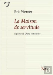 La Maison De Servitude ; Réplique Au Grand Inquisiteur