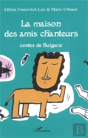 La Maison Des Amis Chanteurs ; Contes De Bulgarie
