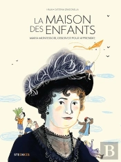 La Maison Des Enfants : Maria Montessori