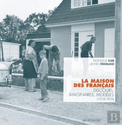 Bertrand.pt - La Maison Des Français ; Discours, Imaginaires, Modèles (1918-1970)