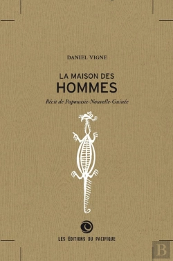 Bertrand.pt - La Maison Des Hommes ; Récit De Paponasie-Nouvelle-Guinée