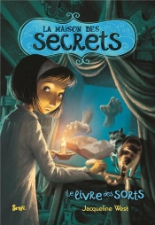 La Maison Des Secrets T.2. Le Livre Des Sorts