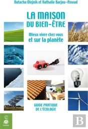 La Maison Du Bien-Être ; Mieux Vivre Chez Vous Et Sur La Planète