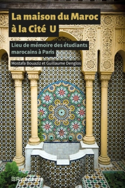 Bertrand.pt - La Maison Du Maroc À La Cité U : Lieu De Mémoire Des Étudiants Marocains À Paris