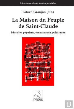Bertrand.pt - La Maison Du Peuple De Saint-Claude : Éducation Populaire, Émancipation, Politisation