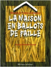 La Maison En Ballots De Paille ; Manuel De L'Autoconstruction