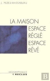 La Maison : Espace Réglé, Espace Rêvé