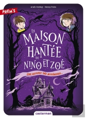 La Maison Hantée De Nino Et Zoé Tome 1 : Cinq Histoires Plus Que Mystérieuses...