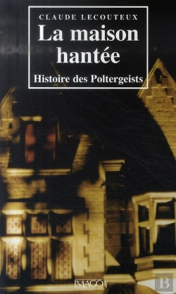 Bertrand.pt - La Maison Hantée ; Histoire Des Poltergeists