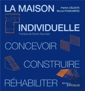 La Maison Individuelle : Concevoir, Realiser, Rehabiliter