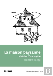 La Maison Paysanne ; Histoire D'Un Mythe