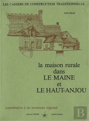 La Maison Rurale Dans Le Maine Et Le Haut-Anjou ; Contribution À Un Inventaire Régional