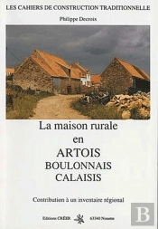 La Maison Rurale En Artois, Boulonnais Et Calaisis ; Contribution À Un Inventaire Régional