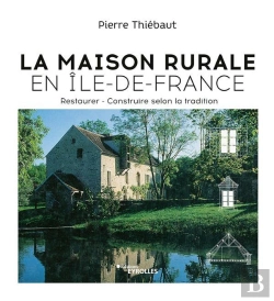 Bertrand.pt - La Maison Rurale En Ile-De-France - Restaurer - Construire Selon La Tradition