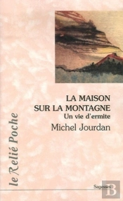La Maison Sur La Montagne ; Une Vie D'Ermite