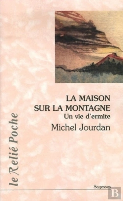 Bertrand.pt - La Maison Sur La Montagne ; Une Vie D'Ermite