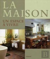 La Maison, Un Espace À Vivre