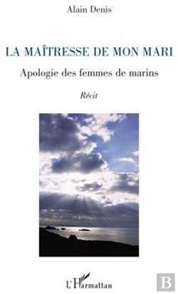 Bertrand.pt - La Maîtresse De Mon Mari ; Apologie Des Femmes De Marins