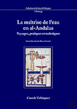 Bertrand.pt - La Maitrise De L'Eau En Al-Andalus. Paysages, Pratiques Et Techniques 