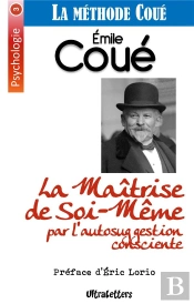 La Maîtrise De Soi-Même Par L'Autosuggestion Consciente