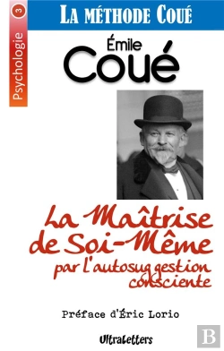Bertrand.pt - La Maîtrise De Soi-Même Par L'Autosuggestion Consciente