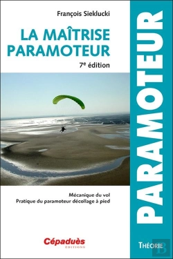 Bertrand.pt - La Maitrise Du Paramoteur 7e Edition - Mecanique Du Vol - Pratique Du Paramoteur Decollage A Pied