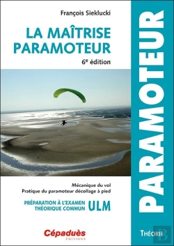 Bertrand.pt - La Maîtrise Du Paramoteur ; Préparation À L'Examen Théorique Commun Ulm (6e Édition)