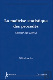 La Maîtrise Statistique Des Procédés ; Objectif Six Sigma