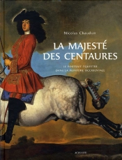 La Majesté Des Centaures : Le Portrait Équestre Dans La Peinture Occidentale