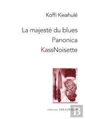 La Majeste Du Blues ; Panonica ; Kassnoisette