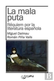 La Mala Puta. Réquiem Por La Literatura Española