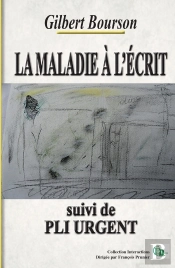 La Maladie À L'Écrit. Suivi De Pli Urgent