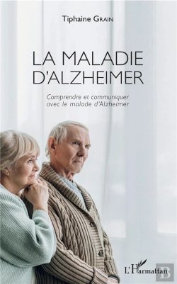 Bertrand.pt - La Maladie D'Alzeheimer - Comprendre Et Communiquer Avec Le Malade D'Alzheimer
