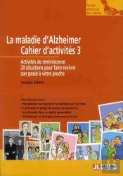 La Maladie D'Alzheimer : Cahier D'Activites 3 - Activites Dereminiscence