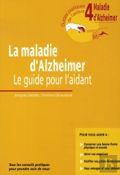 La Maladie D'Alzheimer ; Le Guide Pour L'Aidant