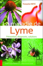 La Maladie De Lyme - Prevention, Diagnostic, Solutions