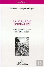 La Maladie D'Idéalité ; Essai Psychanalytique Sur L'Idéal Du Moi