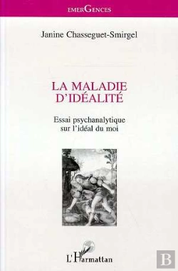 Bertrand.pt - La Maladie D'Idéalité ; Essai Psychanalytique Sur L'Idéal Du Moi