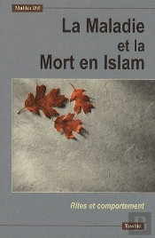 La Maladie Et La Mort En Islam, Rites Et Comportements