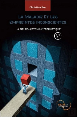 Bertrand.pt - La Maladie Et Les Empreintes Inconscientes - La Neuro-Psycho-Cybernetique